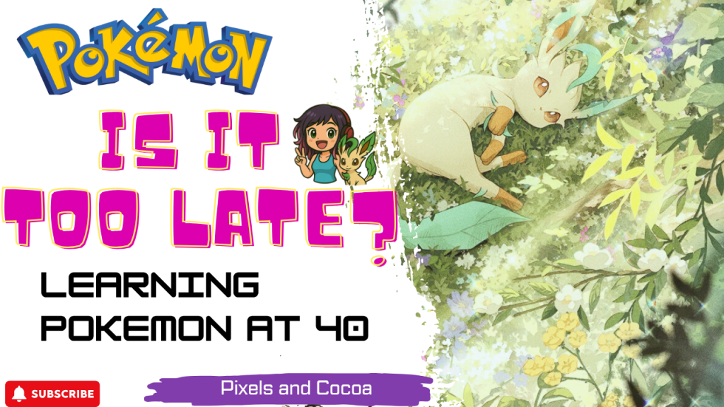 Why I’m Learning Pokémon at&nbsp;40